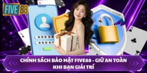 Chính Sách Bảo Mật FIVE88 - Giữ An Toàn Khi Bạn Giải Trí