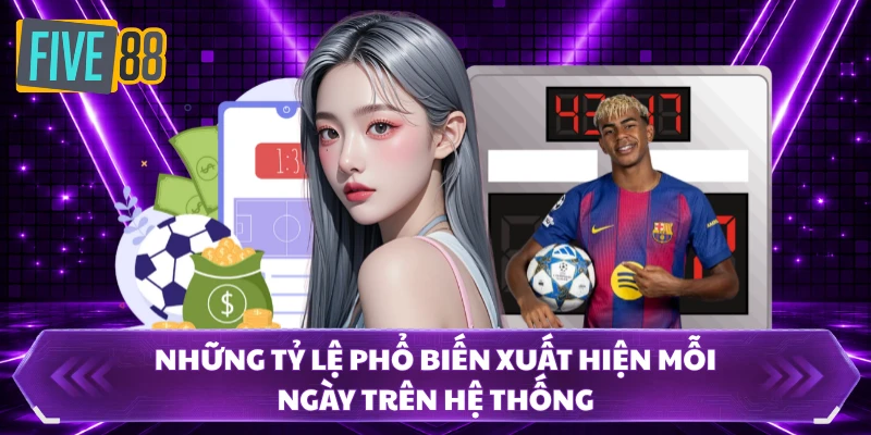 Kèo Nhà Cái FIVE88 Được Quan Tâm Nhờ Tỷ Lệ Đa Dạng 1 Những tỷ lệ phổ biến xuất hiện mỗi ngày trên hệ thống