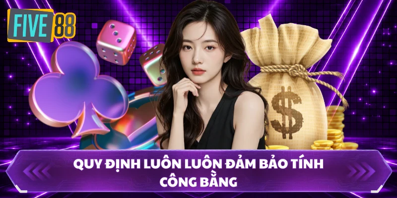 Điều Kiện Khuyến Mãi FIVE88 - Đáp Ứng Đúng Để Nhận Trọn 2 Quy định luôn luôn đảm bảo tính công bằng