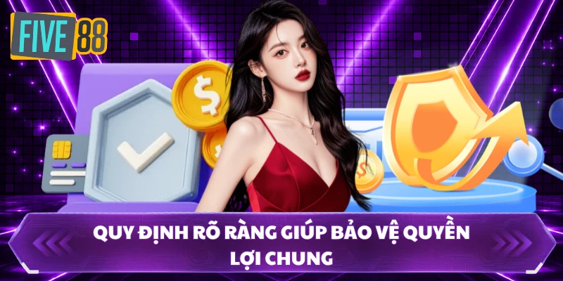 Miễn Trừ Trách Nhiệm FIVE88 Và Những Quy Định Cần Biết 1 Quy định rõ ràng giúp bảo vệ quyền lợi chung