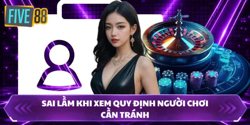 Điều Khoản Dịch Vụ FIVE88 - Bảo Vệ Cuộc Chơi An Toàn 100% 3 Sai lầm khi xem quy định người chơi cần tránh